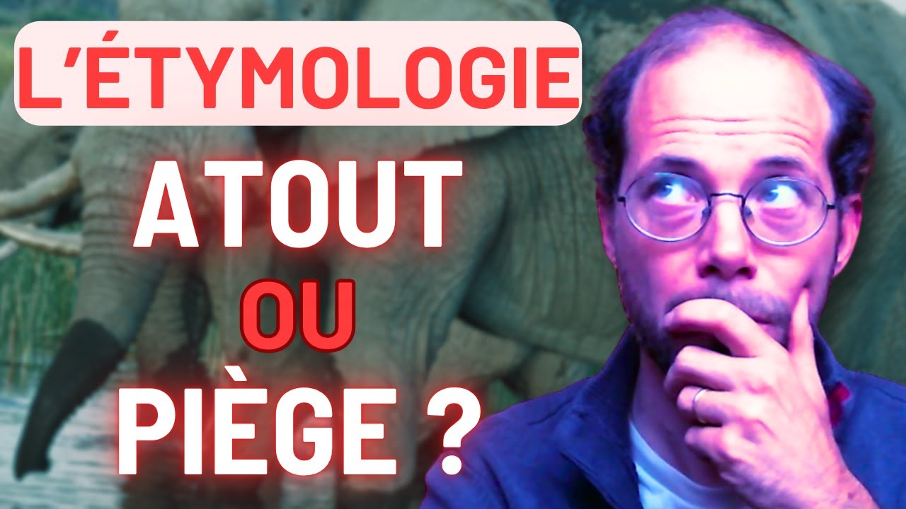 L'ÉTYMOLOGIE pour retenir votre vocabulaire... ou pas !