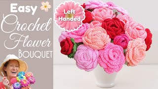 LEFT HANDED Crochet The ULTIMATE Rose Bouquet!