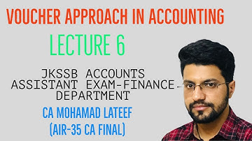 Voucher Approach In Accounting | LECTURE 6 | JKSSB Accounts Assistance Exam Finance Dept | CA LATEEF