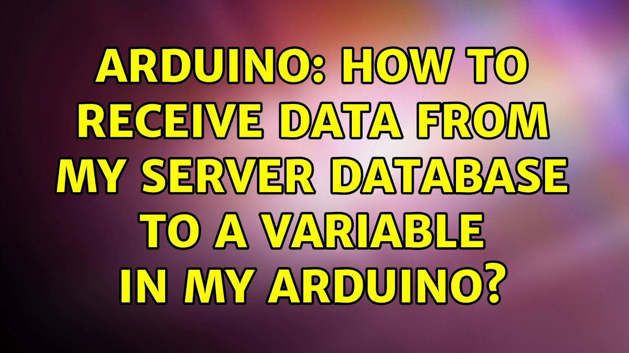 Arduino: How to receive data from my server database to a variable in ...