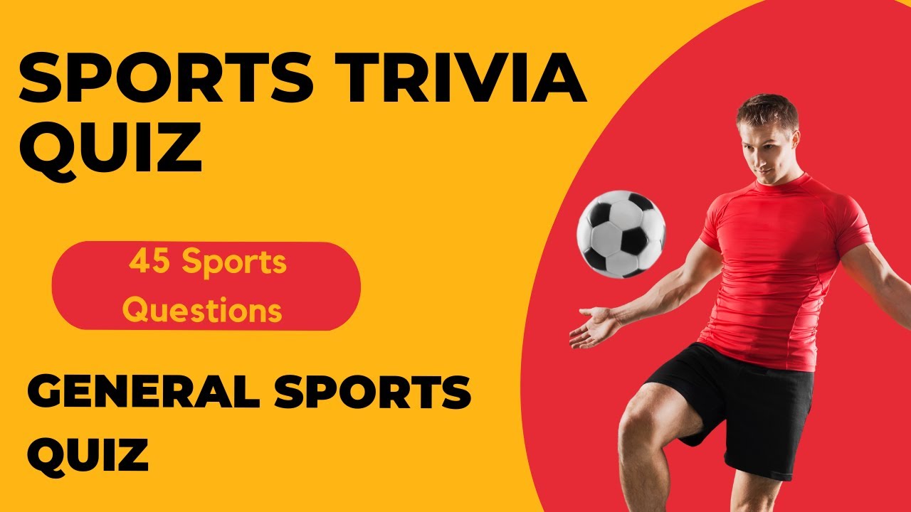 Sports Trivia Quiz 45 Sports Trivia Questions (Sports Quiz) Sports