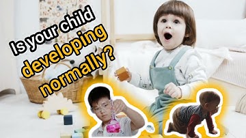 Understanding the Normal Development of a Child | Is your child developing normally?