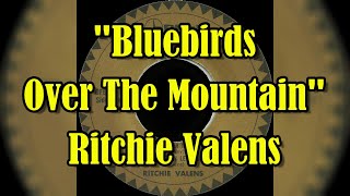 &quot;Bluebirds Over The Mountain&quot; - Ritchie Valens (lyrics)