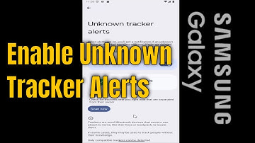 How To Enable Android’s Unknown Tracker Alerts on Samsung Galaxy [2025]
