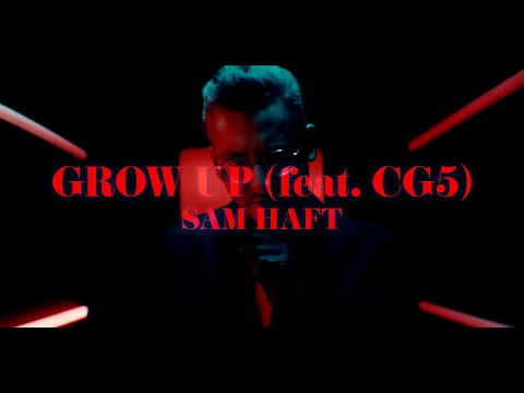 Sam Haft - Grow Up feat. CG5 (Official Music Video)