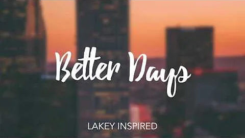LAKEY INSPIRED - Better Days