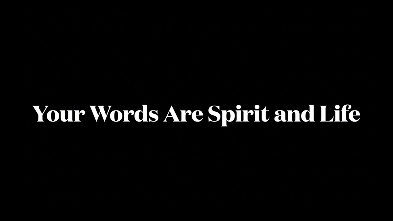 Your Words Are Spirit and Life - YouTube