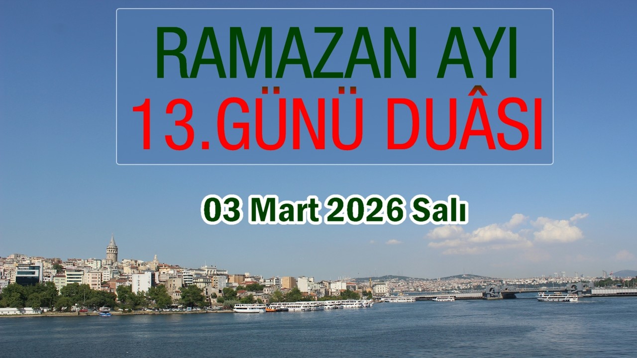 Ramazanın 13. Günü Duâsı | Rabbimiz! Bize helâl nimetleri yemeyi nasip eyle. Âmin!