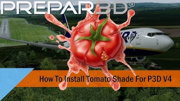 Tutorial - How to Install Tomato Shade for Prepar3d V4