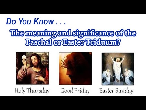 DYK the meaning and significance of the Paschal or Easter Triduum?