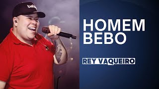 Homem bebo - Rey Vaqueiro