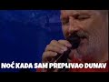 Djordje Balasevic - Noc kada sam preplivao Dunav - (Live)