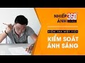 Nhiếp Ảnh 360 [Cơ Bản] Tập 5: Kiểm tra một tiết về kiểm soát ánh sáng!