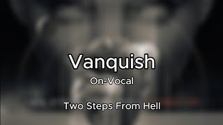 Two Steps From Hell - Vanquish Karaoke 【On-Vocal】