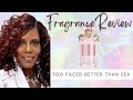 Too Faced “Better Than Sex” Fragrance Review | Perfume For Women | Cassandra Jones