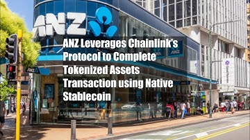 ANZ Leverages Chainlink’s Protocol to Complete Tokenized Assets Transaction using Native Stablecoin