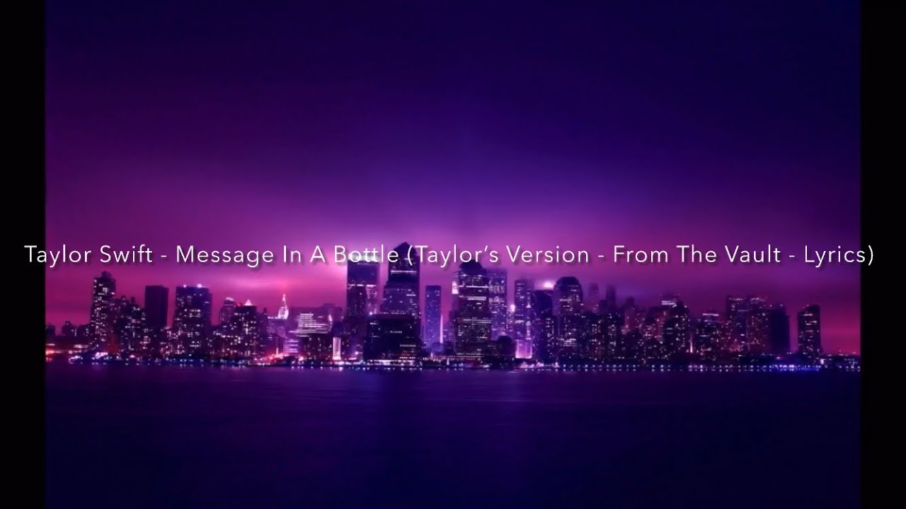 Taylor Swift - Message In A Bottle (Taylor's Version) (From The Vault)  (Lyric Video) 