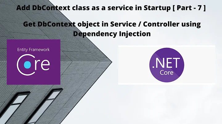 ASP.NET Core || Add DbContext class as a service in Startup || Get DBContext object in service