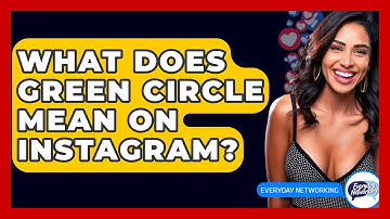 What Does Green Circle Mean On Instagram? - Everyday-Networking