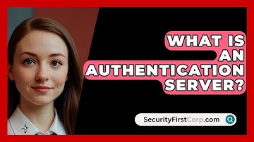 What Is An Authentication Server? - SecurityFirstCorp.com