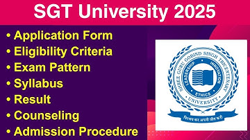 SGT University 2025 - Eligibility Criteria, Exam Date, Registration, Syllabus, Counseling, Merit