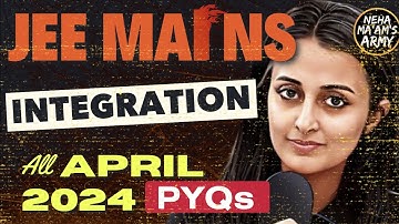 JEE 2025/26: INTEGRATION ALL PYQs of APRIL 2024 + IMPORTANT Qs TYPES | NEHA AGRAWAL  #jee2025 #jee
