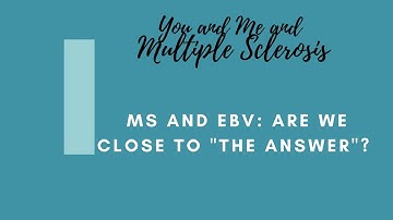 Are we there yet? MS and EBV
