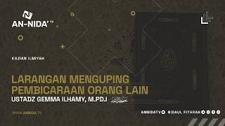 Larangan Menguping Pembicaraan Orang Lain - Ustadz Gemma Ilhamy, M.Pd.I