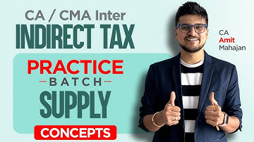 Supply under GST Concepts - Practice Batch Day 1 | CA CMA Inter | CS Executive | CA Amit Mahajan