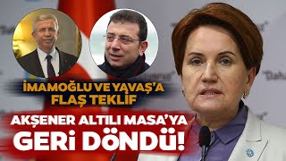 Meral Akşener Altılı Masa'ya Geri Döndü! Ekrem İmamoğlu ve Mansur Yavaş'a Flaş Teklif