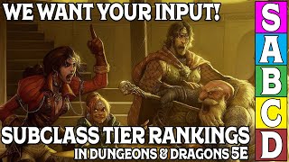 We want your Input -- Subclass Tier Rankings for D&D 5e!