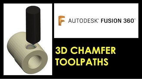 Fusion 360: How To Generate 3D Chamfer Toolpaths
