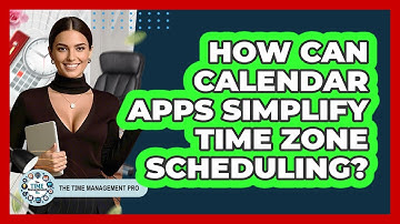 How Can Calendar Apps Simplify Time Zone Scheduling? - The Time Management Pro