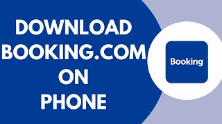 How To Download Booking.com App On Phone 2026