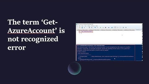 The term ‘Get-AzureAccount’ is not recognized | Get-AzureAccount not recognized | Get-AzureAccount
