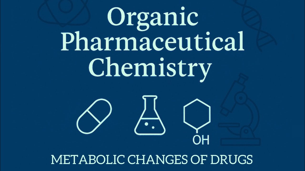 Org. Ph. Chem./Metabolic Changes Of Drugs