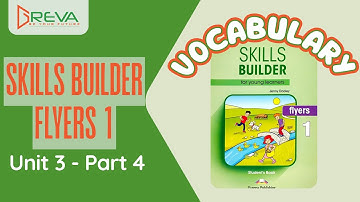 Vocabulary – Skills Builder Flyers 1 – Unit 3 – Part 4 | Greva language school
