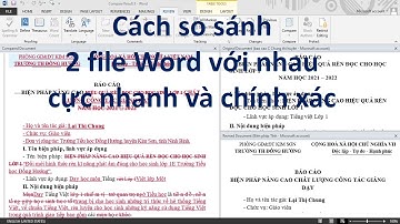 Cách so sánh 2 file Word với nhau để tìm lỗi sai cực nhanh và chính xác.