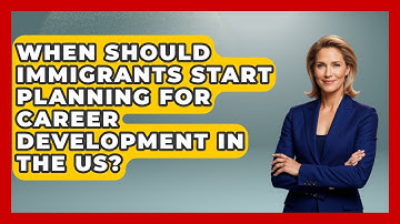 When Should Immigrants Start Planning for Career Development in the US? | Immigrant Job Answers News