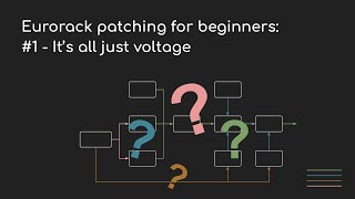 Eurorack patching for beginners #1 - It's all just voltage