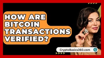How Are Bitcoin Transactions Verified? - CryptoBasics360.com