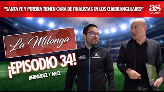 “Santa Fe y Pereira tienen cara de finalistas en los cuadrangulares” Bermúdez y Arce #LaMilonga