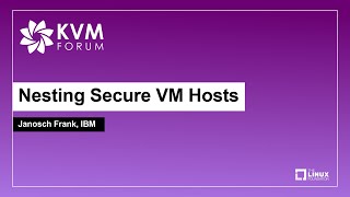 Nesting Secure VM Hosts - Janosch Frank, IBM