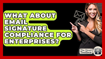 What About Email Signature Compliance For Enterprises? - TheEmailToolbox.com