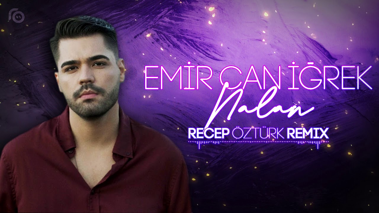 Nalan Emir Can İğrek - Nalan (Recep Öztürk Remix) - YouTube