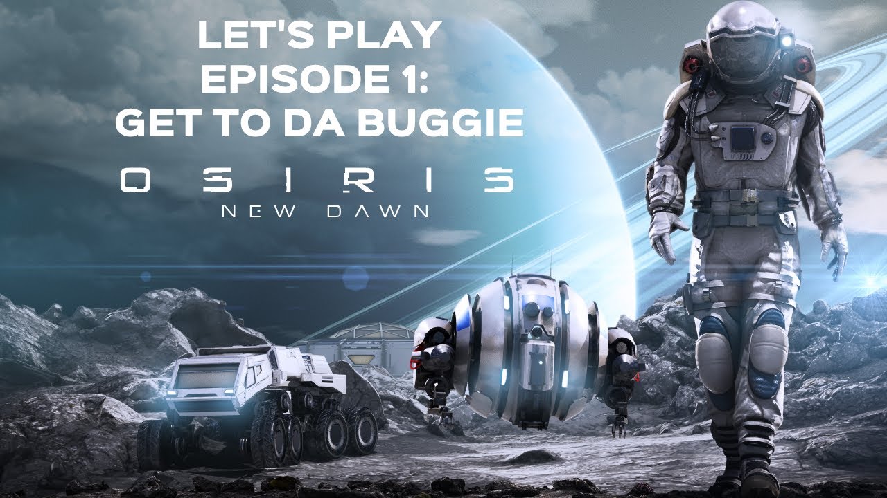 Osiris: New Dawn - Let's Play - Episode 1: Get to da Buggie