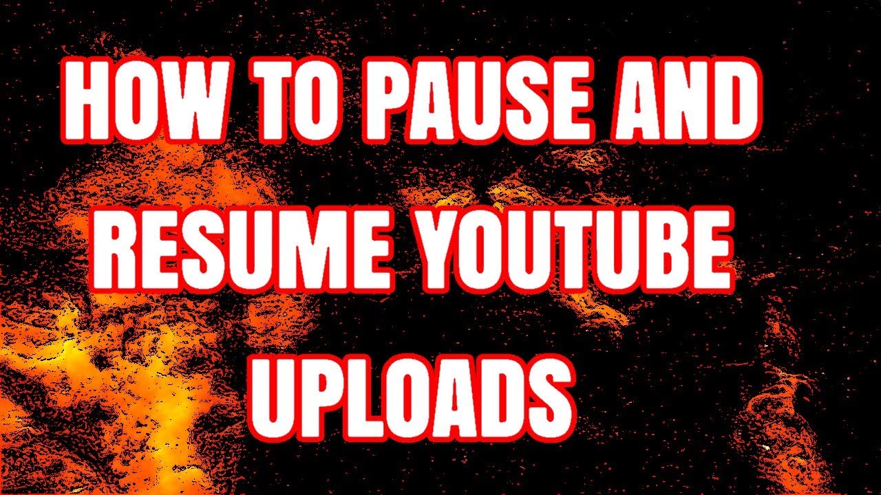 How To PAUSE And RESUME YOUTUBE VIDEO UPLOADS 2019 - YouTube