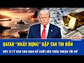 Qatar “nhảy dựng” đập tan tin đồn “rót” 12 tỷ USD cho Iran để chốt kèo với Mỹ, ông Trump phản ứng