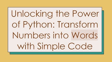 Unlocking the Power of Python: Transform Numbers into Words with Simple Code