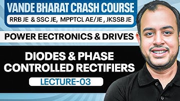 L-03 | Power Electronics | Diodes & Phase Controlled Rectifiers - 02| Crash Course | RRB JE & SSC JE